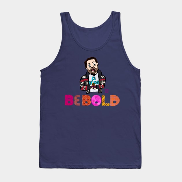 Tom Hardy - Be Brave Be Bold Tank Top by iseasilyamused